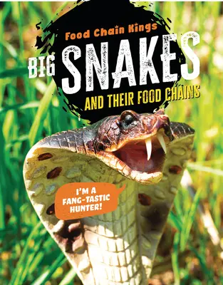 Grandes serpientes: Y sus cadenas alimentarias - Big Snakes: And Their Food Chains