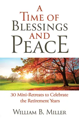 Un tiempo de bendiciones y paz: 30 minirretiros para celebrar la jubilación - A Time of Blessings and Peace: 30 Mini-Retreats to Celebrate the Retirement Years