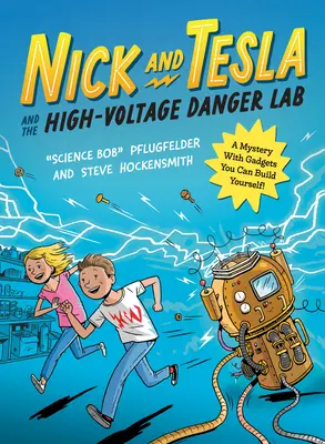 Nick y Tesla y el laboratorio de alto voltaje: Un misterio con artilugios que puedes construir tú mismo - Nick and Tesla and the High-Voltage Danger Lab: A Mystery with Gadgets You Can Build Yourself