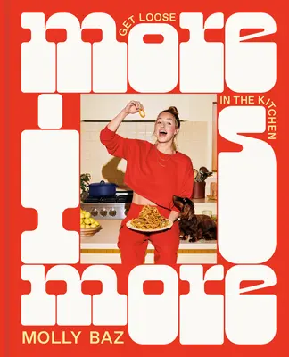 Más es más: Get Loose in the Kitchen: Un libro de cocina - More Is More: Get Loose in the Kitchen: A Cookbook