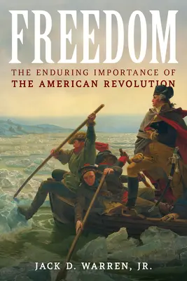 Libertad: La importancia perdurable de la Revolución Americana - Freedom: The Enduring Importance of the American Revolution