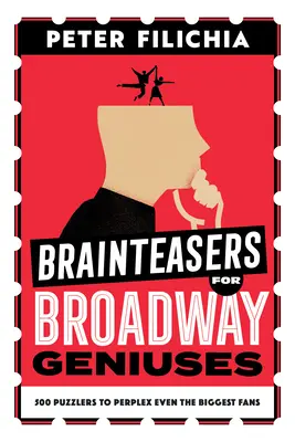 Rompecabezas para genios de Broadway: 500 enigmas que dejarán perplejos incluso a los más fanáticos - Brainteasers for Broadway Geniuses: 500 Puzzlers to Perplex Even the Biggest Fans