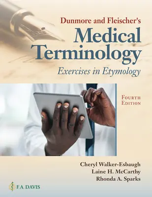 Terminología médica de Dunmore y Fleischer: Ejercicios de etimología - Dunmore and Fleischer's Medical Terminology: Exercises in Etymology