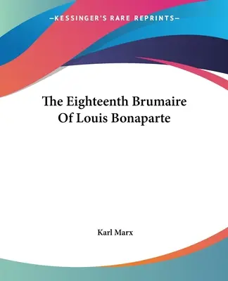 El 18 Brumario de Luis Bonaparte - The Eighteenth Brumaire Of Louis Bonaparte