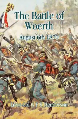 La Batalla de Worth 6 de agosto de 1870 - The Battle of Worth: August 6th 1870