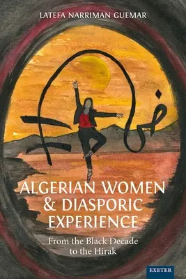 Las mujeres argelinas y la experiencia de la diáspora: De la Década Negra al Hirak - Algerian Women and Diasporic Experience: From the Black Decade to the Hirak