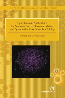 Algoritmos y aplicaciones para la búsqueda académica, la recomendación y la minería cuantitativa de reglas de asociación - Algorithms and Applications for Academic Search, Recommendation and Quantitative Association Rule Mining