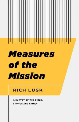 Medidas de la misión: Un estudio sobre la Biblia, la Iglesia y la familia - Measures of the Mission: A Survey of the Bible, Church, and Family