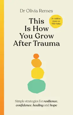 Así se crece después de un trauma: Estrategias de resiliencia, confianza, curación y esperanza - This Is How You Grow After Trauma: Strategies for Resilience, Confidence, Healing & Hope