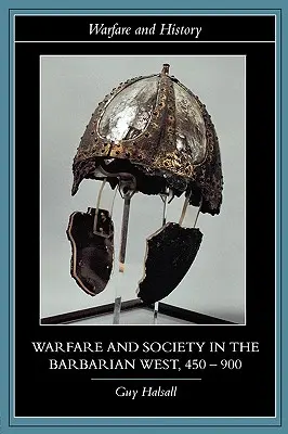 Guerra y sociedad en el Occidente bárbaro, 450-900 - Warfare and Society in the Barbarian West, 450-900