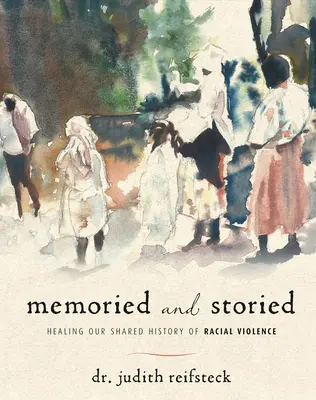 Memoried and Storied: Sanar nuestra historia común de violencia racial - Memoried and Storied: Healing Our Shared History of Racial Violence