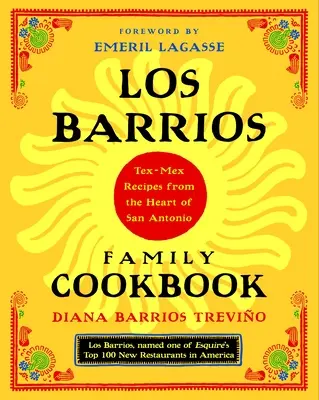 Libro de cocina de la familia Los Barrios: Recetas Tex-Mex del Corazn de San Antonio - Los Barrios Family Cookbook: Tex-Mex Recipes from the Heart of San Antonio