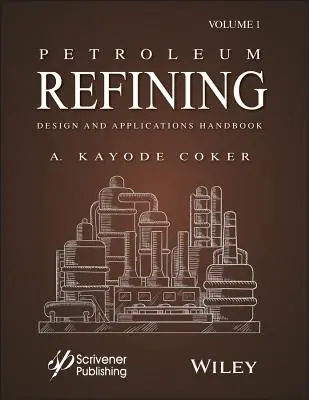 Manual de diseño y aplicaciones del refino de petróleo, volumen 1 - Petroleum Refining Design and Applications Handbook, Volume 1