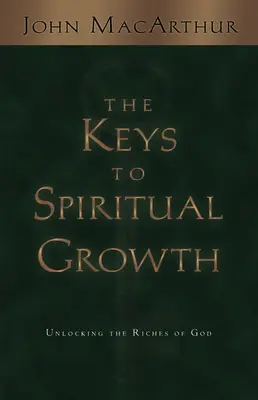 Las claves del crecimiento espiritual: Descubriendo las riquezas de Dios - The Keys to Spiritual Growth: Unlocking the Riches of God