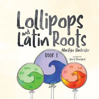 Piruletas y raíces latinas: Libro 1 de la serie El maravilloso mundo de las palabras - Lollipops and Latin Roots: Book 1 in the Wonderful World of Words Series