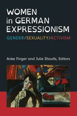 Las mujeres en el expresionismo alemán: Género, sexualidad, activismo - Women in German Expressionism: Gender, Sexuality, Activism