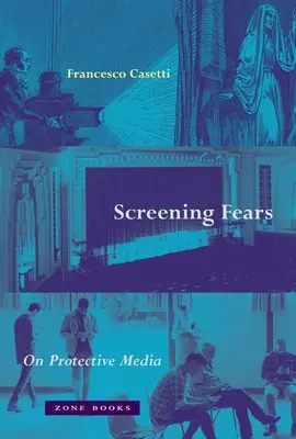 Proyectando miedos: Sobre los medios de protección - Screening Fears: On Protective Media