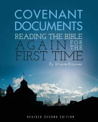 Documentos de la Alianza: Volver a leer la Biblia por primera vez (2ª edición revisada) - Covenant Documents: Reading the Bible again for the First Time (Revised 2nd Edition)