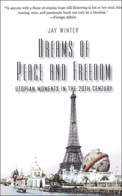 Sueños de paz y libertad: Momentos utópicos en el siglo XX - Dreams of Peace and Freedom: Utopian Moments in the Twentieth Century