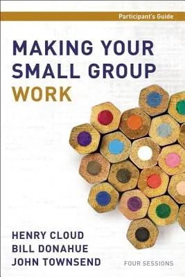 Cómo hacer que su grupo pequeño funcione Guía del participante - Making Your Small Group Work Participant's Guide