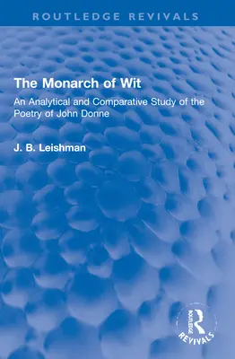 El monarca del ingenio: Un estudio analítico y comparativo de la poesía de John Donne - The Monarch of Wit: An Analytical and Comparative Study of the Poetry of John Donne