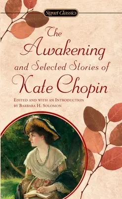 El despertar: Y relatos escogidos de Kate Chopin - The Awakening: And Selected Stories of Kate Chopin