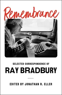 Recuerdo: Correspondencia selecta de Ray Bradbury - Remembrance: Selected Correspondence of Ray Bradbury