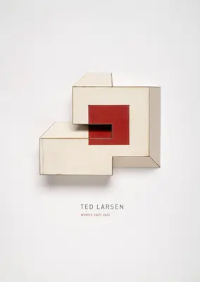 Ted Larsen: Obras 2007-2023 - Ted Larsen: Works 2007-2023