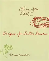 Cuando Ayunas: Recetas para la Cuaresma - When You Fast: Recipes for Lenten S