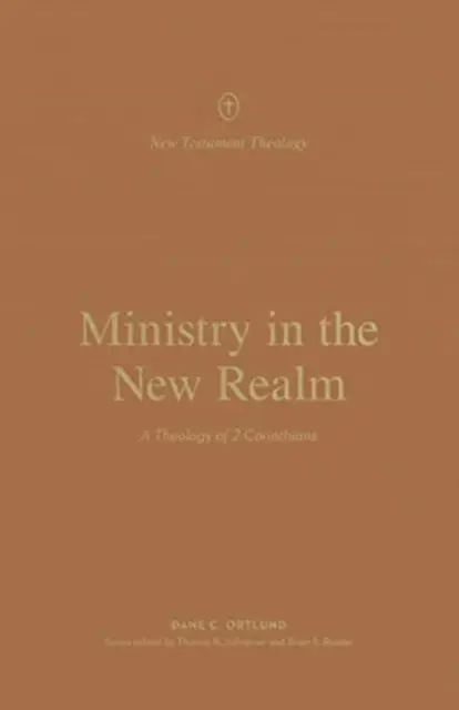 El ministerio en el nuevo reino: Una teología de 2 Corintios - Ministry in the New Realm: A Theology of 2 Corinthians