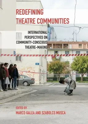 Redefiniendo las comunidades teatrales: Perspectivas internacionales sobre la creación teatral con conciencia comunitaria - Redefining Theatre Communities: International Perspectives on Community-Conscious Theatre-Making