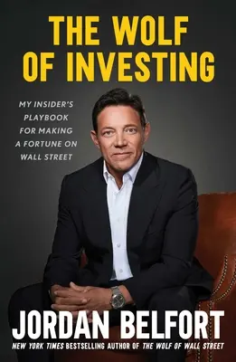 El lobo de la inversión: Mi libro de jugadas para hacer fortuna en Wall Street - The Wolf of Investing: My Insider's Playbook for Making a Fortune on Wall Street