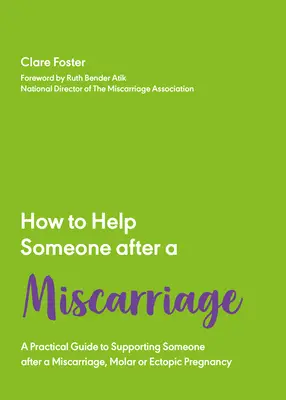 Cómo ayudar a alguien tras un aborto espontáneo: Manual práctico - How to Help Someone After a Miscarriage: A Practical Handbook