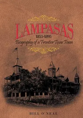 Lampasas 1855-1895: Biografía de una ciudad fronteriza - Lampasas 1855-1895: Biography of a Frontier City