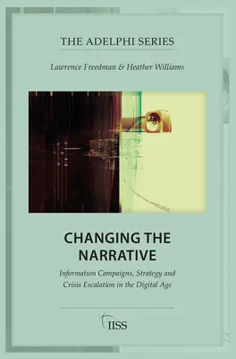 Cambiar la narrativa: Campañas de información, estrategia y escalada de crisis en la era digital - Changing the Narrative: Information Campaigns, Strategy and Crisis Escalation in the Digital Age