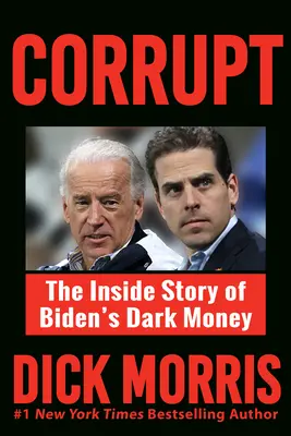 Corrupto: The Inside Story of Biden's Dark Money, con prólogo de Peter Navarro - Corrupt: The Inside Story of Biden's Dark Money, with a Foreword by Peter Navarro