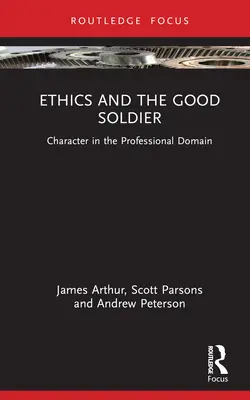 La ética y el buen soldado: El carácter en el ámbito profesional - Ethics and the Good Soldier: Character in the Professional Domain