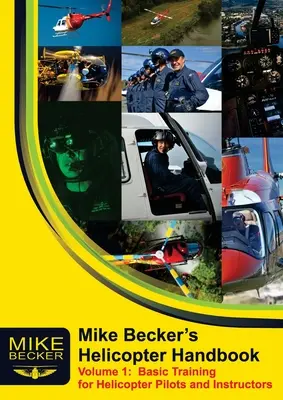 Manual de Helicópteros de Mike Becker. Volumen 1: Formación básica para pilotos e instructores de helicópteros - Mike Becker's Helicopter Handbook. Volume 1: Basic Training for Helicopter Pilots and Instructors