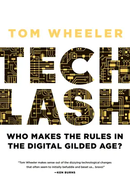 Techlash: ¿Quién dicta las reglas en la Edad de Oro digital? - Techlash: Who Makes the Rules in the Digital Gilded Age?