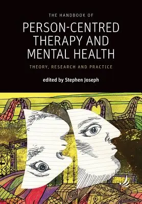 The Handbook of Person-Centred Therapy and Mental Health: Teoría, investigación y práctica - The Handbook of Person-Centred Therapy and Mental Health: Theory, Research and Practice