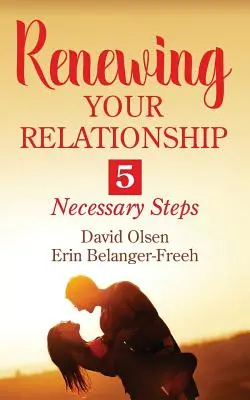 Renovar tu relación: 5 pasos necesarios - Renewing Your Relationship: 5 Necessary Steps