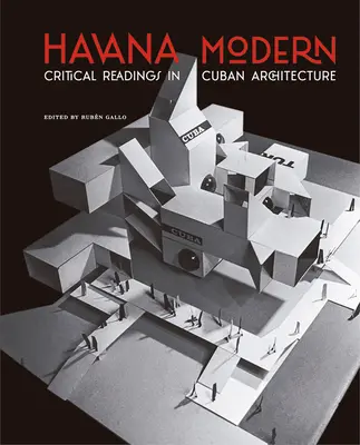 La Habana Moderna: Lecturas críticas de la arquitectura cubana - Havana Modern: Critical Readings in Cuban Architecture