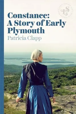 Constance Una historia de los primeros tiempos de Plymouth - Constance: A Story of Early Plymouth