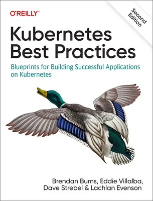 Las mejores prácticas de Kubernetes: Planos para crear aplicaciones de éxito en Kubernetes - Kubernetes Best Practices: Blueprints for Building Successful Applications on Kubernetes