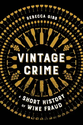 Vintage Crime: Breve historia del fraude del vino - Vintage Crime: A Short History of Wine Fraud