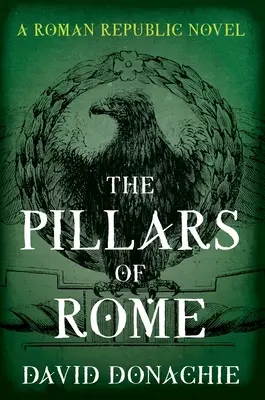 Los pilares de Roma: Una novela de la República Romana - The Pillars of Rome: A Roman Republic Novel