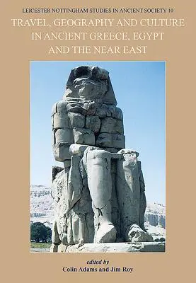 Viajes, geografía y cultura en la antigua Grecia, Egipto y Oriente Próximo - Travel, Geography and Culture in Ancient Greece, Egypt and the Near East