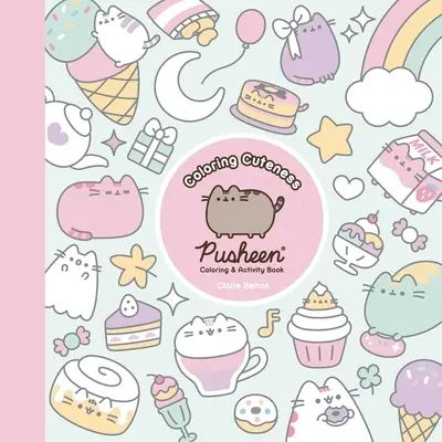 Colorear la monada: Un libro de colorear y actividades de Pusheen - Coloring Cuteness: A Pusheen Coloring & Activity Book