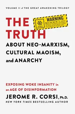 La verdad sobre el neomarxismo, el maoísmo cultural y la anarquía: La verdad sobre el neomarxismo, el maoísmo cultural y la anarquía. - The Truth about Neo-Marxism, Cultural Maoism, and Anarchy: Exposing Woke Insanity in an Age of Disinformation