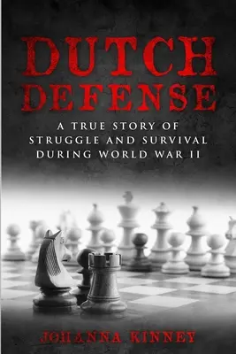 Defensa holandesa: Una verdadera historia de lucha y supervivencia durante la Segunda Guerra Mundial - Dutch Defense: A true story of struggle and survival during World War II